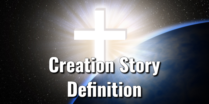 Creation Story Definition The Biblical Creation Narrative creation-story-definition-the-biblical-creation-narrative