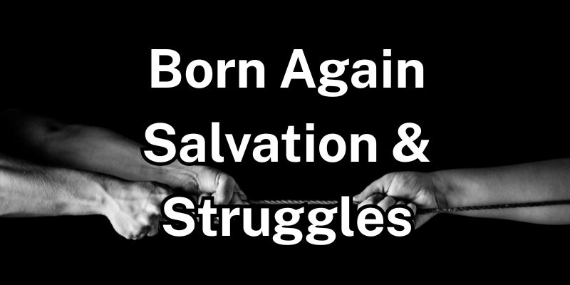 Born-Again-Salvation-Struggles.jpg