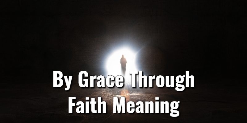 By-Grace-Through-Faith-Meaning.jpg