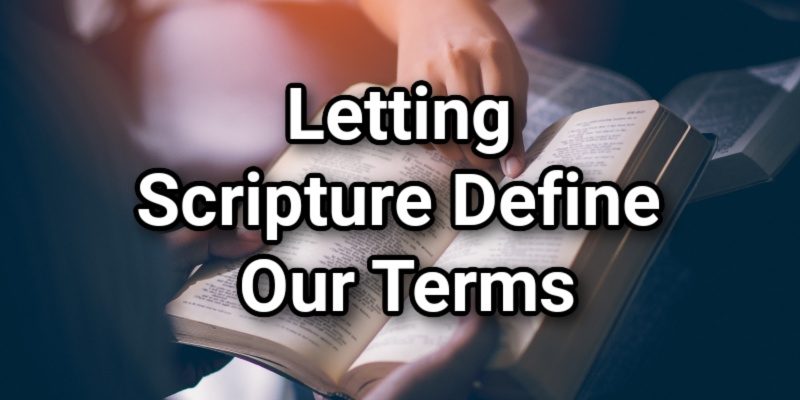 Letting-Scripture-Define-Our-Terms.jpg