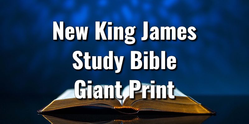 New-King-James-Study-Bible-Giant-Print.jpg