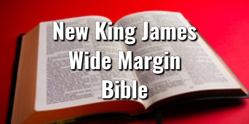 New-King-James-Wide-Margin-Bible.jpg