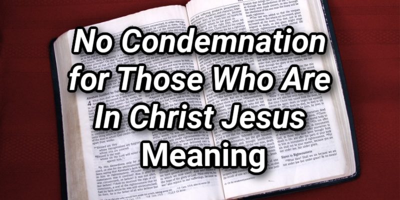 No-Condemnation-for-Those-Who-Are-In-Christ-Jesus-Meaning.jpg