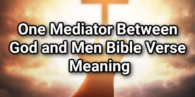 One-Mediator-Between-God-and-Men-Bible-Verse-Meaning.jpg