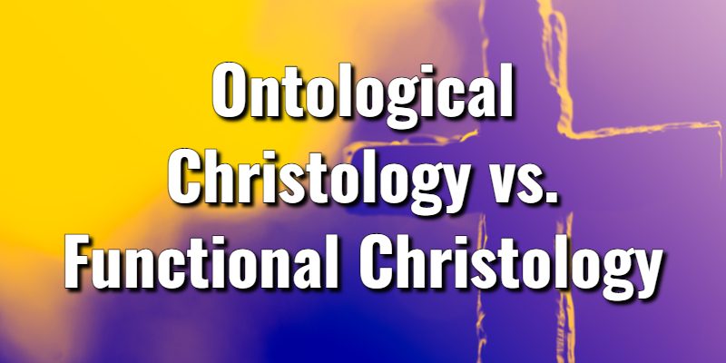 Ontological-Christology-vs.-Functional-Christology.jpg