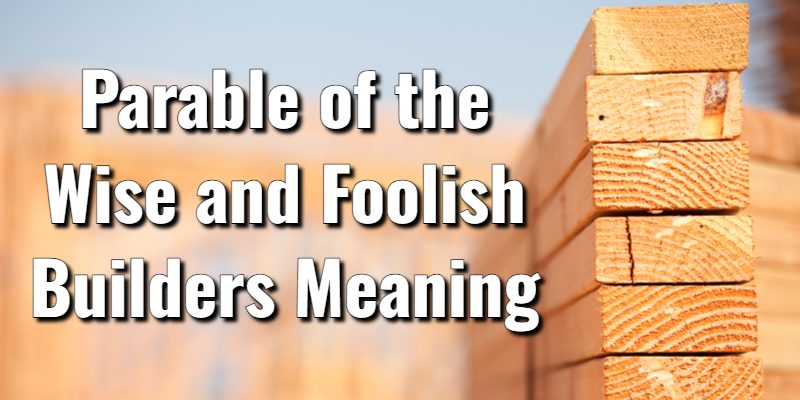 Parable-of-the-Wise-and-Foolish-Builders-Meaning.jpg