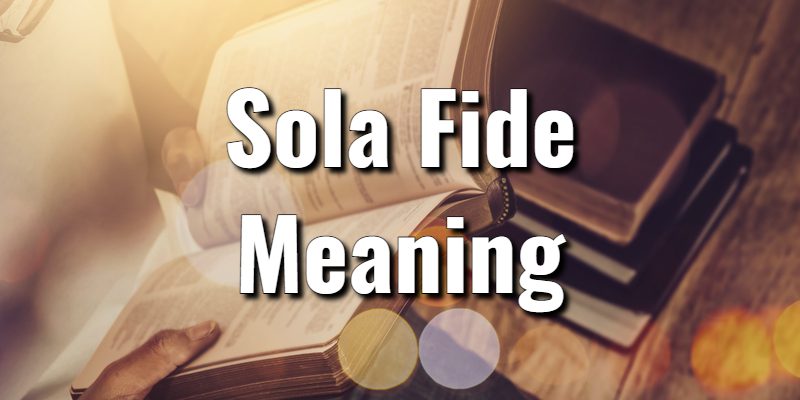 Sola-Fide-Meaning.jpg