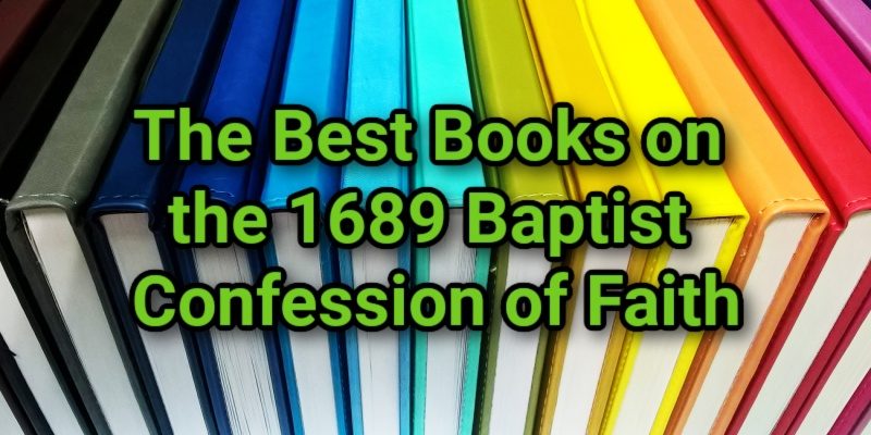 The-Best-Books-on-the-1689-Baptist-Confession-of-Faith.jpg