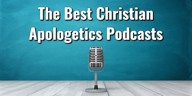 The-Best-Christian-Apologetics-Podcasts.jpg
