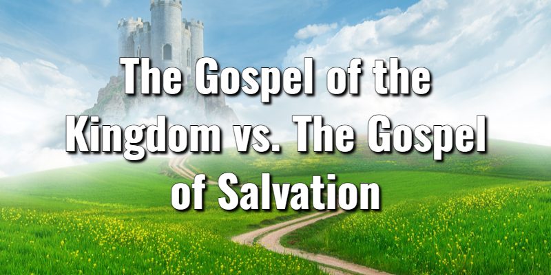 The-Gospel-of-the-Kingdom-vs.-The-Gospel-of-Salvation.jpg
