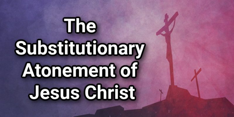 The-Substitutionary-Atonement-of-Jesus-Christ.jpg