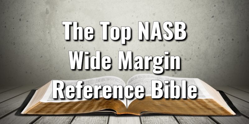 The-Top-NASB-Wide-Margin-Reference-Bible.jpg