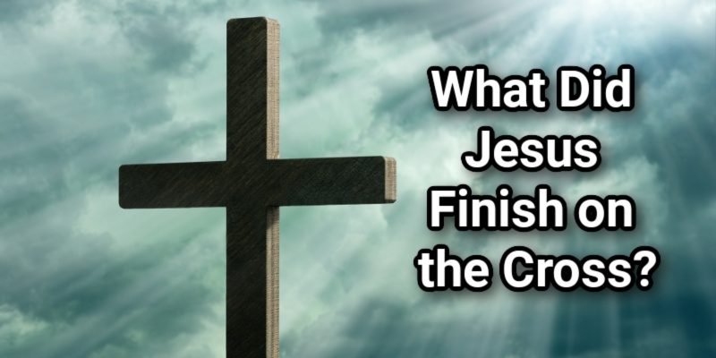 What-Did-Jesus-Finish-on-the-Cross_.jpg