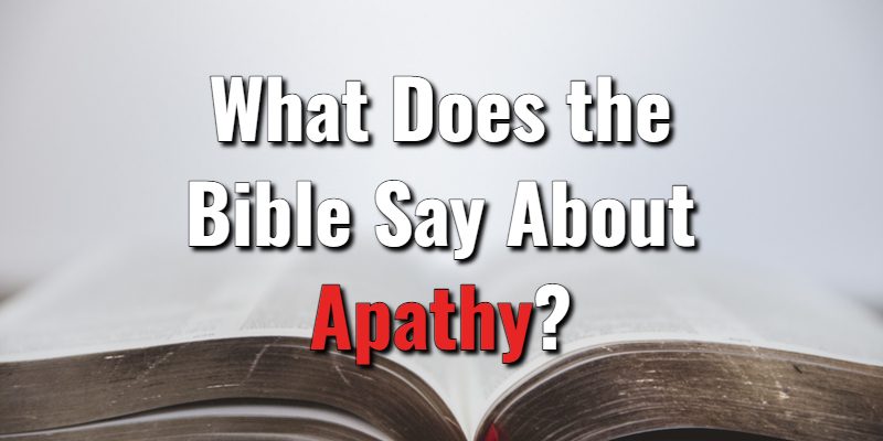 What-Does-the-Bible-Say-About-Apathy_.jpg