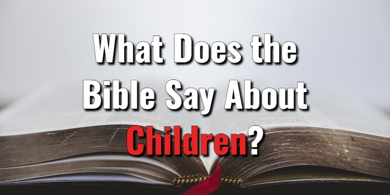 What-Does-the-Bible-Say-About-Children-2.jpg