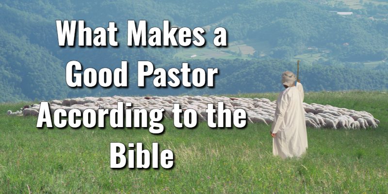What-Makes-a-Good-Pastor-According-to-the-Bible.jpg