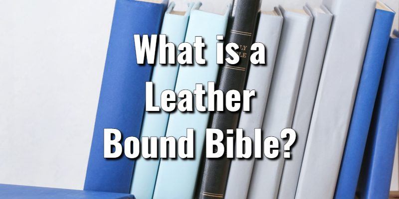 What-is-a-Leather-Bound-Bible_.jpg