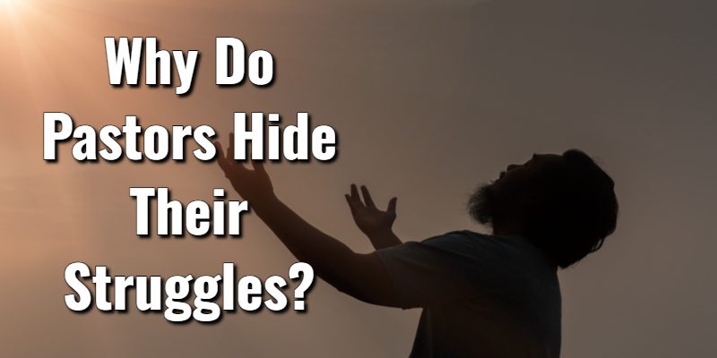 Why-Do-Pastors-Hide-Their-Struggles_.jpg